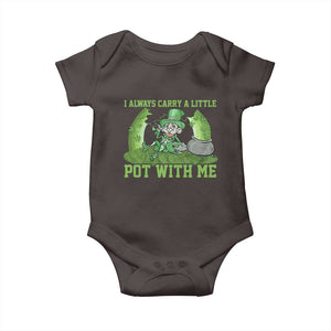 Funny St. Patrick's Day Baby Onesie Weed Lover I Always Carry A Little Pot With Me TS10 Dark Chocolate Print Your Wear