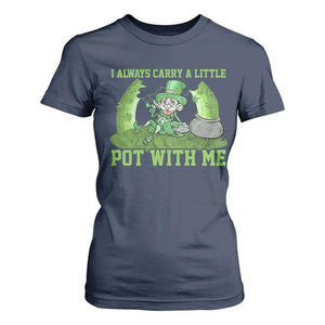 Funny St. Patrick's Day T Shirt For Women Weed Lover I Always Carry A Little Pot With Me TS10 Navy Print Your Wear