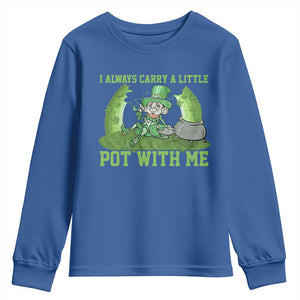 Funny St. Patrick's Day Youth Sweatshirt Weed Lover I Always Carry A Little Pot With Me TS10 Royal Blue Print Your Wear