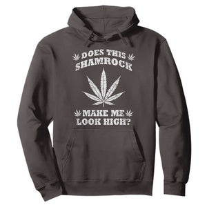 Funny St. Patrick's Day Hoodie Weed Lover Does This Shamrock Make Me Look High TS10 Dark Chocolate Print Your Wear