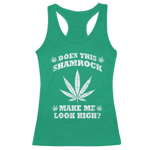 Funny St. Patrick's Day Racerback Tank Top Weed Lover Does This Shamrock Make Me Look High TS10 Irish Green Print Your Wear