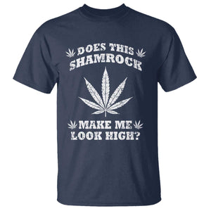 Funny St. Patrick's Day T Shirt Weed Lover Does This Shamrock Make Me Look High TS10 Navy Print Your Wear