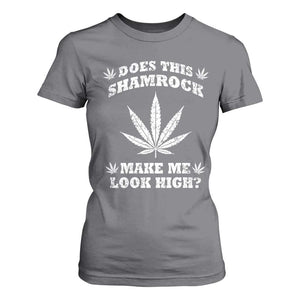 Funny St. Patrick's Day T Shirt For Women Weed Lover Does This Shamrock Make Me Look High TS10 Charcoal Print Your Wear