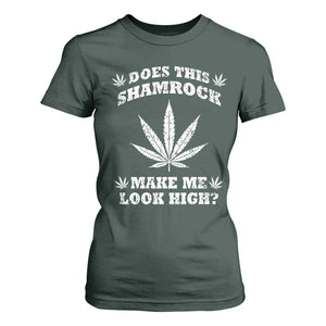 Funny St. Patrick's Day T Shirt For Women Weed Lover Does This Shamrock Make Me Look High TS10 Dark Forest Green Print Your Wear