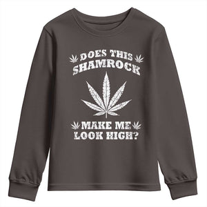 Funny St. Patrick's Day Youth Sweatshirt Weed Lover Does This Shamrock Make Me Look High TS10 Dark Chocolate Print Your Wear