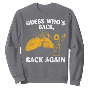 Christian Easter Sweatshirt Guess Who's Back Back Again TS10 Charcoal Print Your Wear