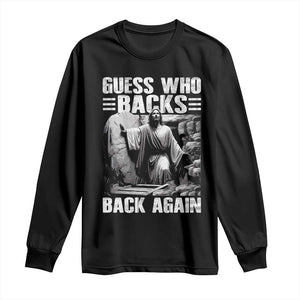 Easter Religious Long Sleeve Shirt Guess Who's Back Back Again Jesus Christian TS10 Black Print Your Wear