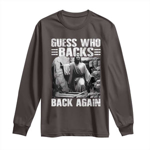 Easter Religious Long Sleeve Shirt Guess Who's Back Back Again Jesus Christian TS10 Dark Chocolate Print Your Wear