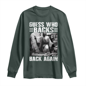 Easter Religious Long Sleeve Shirt Guess Who's Back Back Again Jesus Christian TS10 Dark Forest Green Print Your Wear