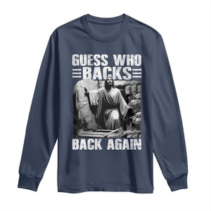 Easter Religious Long Sleeve Shirt Guess Who's Back Back Again Jesus Christian TS10 Navy Print Your Wear