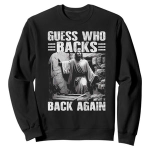 Easter Religious Sweatshirt Guess Who's Back Back Again Jesus Christian TS10 Black Print Your Wear