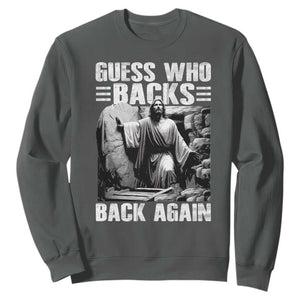 Easter Religious Sweatshirt Guess Who's Back Back Again Jesus Christian TS10 Dark Heather Print Your Wear