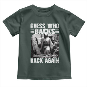 Easter Religious Toddler T Shirt Guess Who's Back Back Again Jesus Christian TS10 Dark Forest Green Print Your Wear