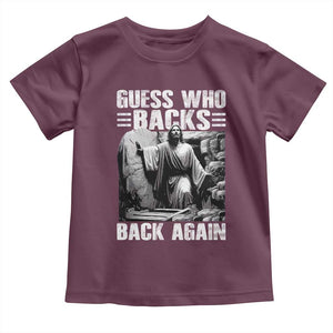 Easter Religious Toddler T Shirt Guess Who's Back Back Again Jesus Christian TS10 Maroon Print Your Wear