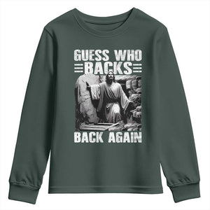 Easter Religious Youth Sweatshirt Guess Who's Back Back Again Jesus Christian TS10 Dark Forest Green Print Your Wear
