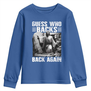 Easter Religious Youth Sweatshirt Guess Who's Back Back Again Jesus Christian TS10 Royal Blue Print Your Wear