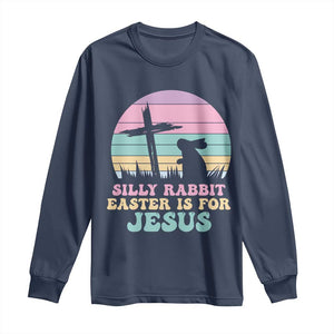 Silly Rabbit Easter Is For Jesus Christians Long Sleeve Shirt Cross Religious TS10 Navy Print Your Wear