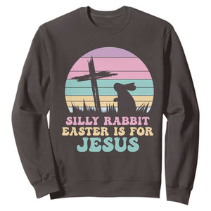 Silly Rabbit Easter Is For Jesus Christians Sweatshirt Cross Religious TS10 Dark Chocolate Print Your Wear