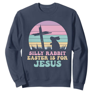 Silly Rabbit Easter Is For Jesus Christians Sweatshirt Cross Religious TS10 Navy Print Your Wear