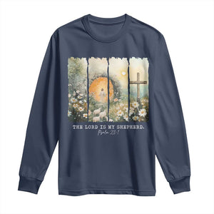 Lord Is My Shepherd Long Sleeve Shirt Easter Religious Christian Cross Bible Verse TS10 Navy Print Your Wear