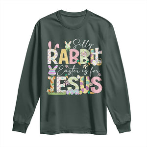 Funny Easter Christian Long Sleeve Shirt Silly Rabbit Easter Is For Jesus TS10 Dark Forest Green Print Your Wear