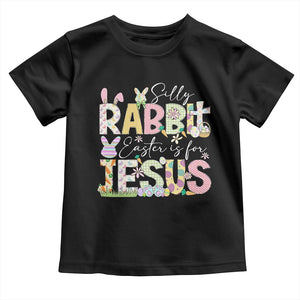 Funny Easter Christian Toddler T Shirt Silly Rabbit Easter Is For Jesus TS10 Black Print Your Wear