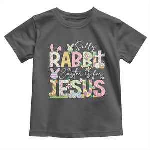 Funny Easter Christian Toddler T Shirt Silly Rabbit Easter Is For Jesus TS10 Dark Heather Print Your Wear