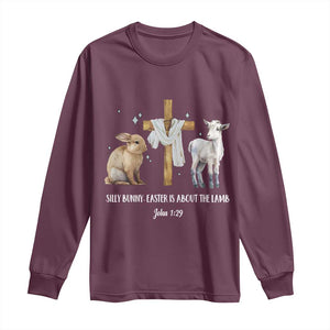 Easter Christian Long Sleeve Shirt Silly Rabbit Easter Is About The Lamb John 1:29 TS10 Maroon Print Your Wear