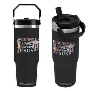 Funny Christian Easter Flip Straw Tumbler No Bunny Loves Me Like Jesus TS10 One Size: 30 oz Black Print Your Wear