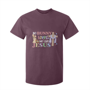 Funny Christian Easter T Shirt For Kid No Bunny Loves Me Like Jesus TS10 Maroon Print Your Wear