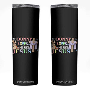 Funny Christian Easter Skinny Tumbler No Bunny Loves Me Like Jesus TS10 Black Print Your Wear