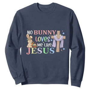 Funny Christian Easter Sweatshirt No Bunny Loves Me Like Jesus TS10 Navy Print Your Wear