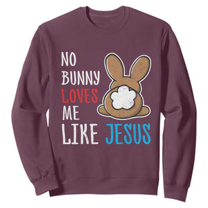 Christian Easter Sweatshirt Easter No Bunny Loves Me Like Jesus TS10 Maroon Print Your Wear