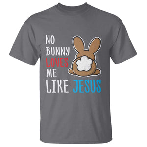 Christian Easter T Shirt Easter No Bunny Loves Me Like Jesus TS10 Charcoal Print Your Wear