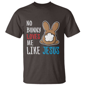 Christian Easter T Shirt Easter No Bunny Loves Me Like Jesus TS10 Dark Chocolate Print Your Wear