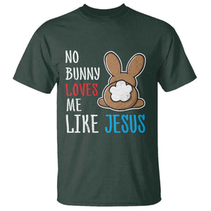 Christian Easter T Shirt Easter No Bunny Loves Me Like Jesus TS10 Dark Forest Green Print Your Wear