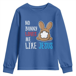 Christian Easter Youth Sweatshirt Easter No Bunny Loves Me Like Jesus TS10 Royal Blue Print Your Wear