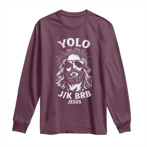 Yolo Jk BRB Jesus Long Sleeve Shirt Funny Easter Ressurection Christians TS10 Maroon Print Your Wear