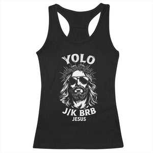 Yolo Jk BRB Jesus Racerback Tank Top Funny Easter Ressurection Christians TS10 Black Print Your Wear