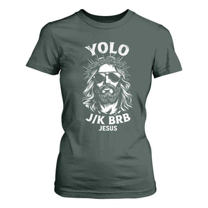 Yolo Jk BRB Jesus T Shirt For Women Funny Easter Ressurection Christians TS10 Dark Forest Green Print Your Wear