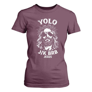 Yolo Jk BRB Jesus T Shirt For Women Funny Easter Ressurection Christians TS10 Maroon Print Your Wear