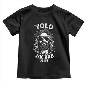 Yolo Jk BRB Jesus Toddler T Shirt Funny Easter Ressurection Christians TS10 Black Print Your Wear