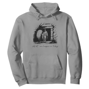 Easter Religious A Lot Can Happen In 3 Days Hoodie TS10 Sport Gray Print Your Wear