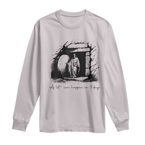Easter Religious A Lot Can Happen In 3 Days Long Sleeve Shirt TS10 Ice Gray Print Your Wear
