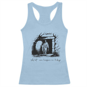 Easter Religious A Lot Can Happen In 3 Days Racerback Tank Top TS10 Light Blue Print Your Wear