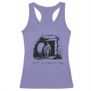 Easter Religious A Lot Can Happen In 3 Days Racerback Tank Top TS10 Violet Print Your Wear
