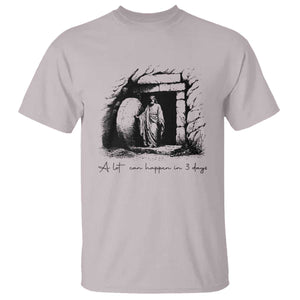 Easter Religious A Lot Can Happen In 3 Days T Shirt TS10 Ice Gray Print Your Wear