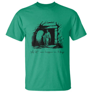 Easter Religious A Lot Can Happen In 3 Days T Shirt TS10 Irish Green Print Your Wear
