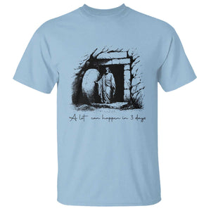 Easter Religious A Lot Can Happen In 3 Days T Shirt TS10 Light Blue Print Your Wear