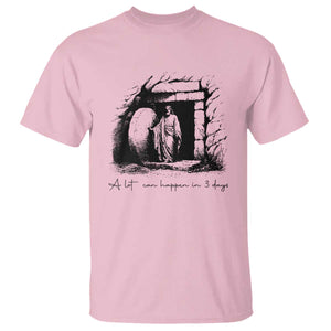 Easter Religious A Lot Can Happen In 3 Days T Shirt TS10 Light Pink Print Your Wear